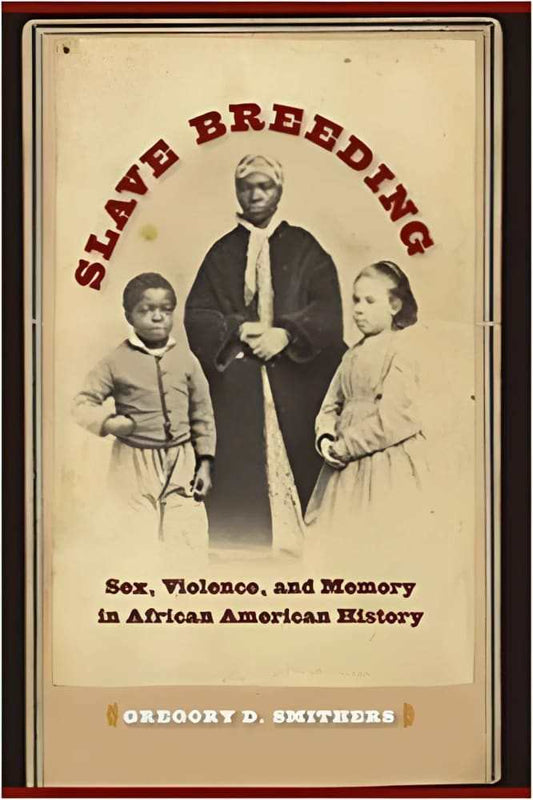 Slave Breeding by Gregory D. Smithers
